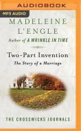 Two-Part Invention: The Story of a Marriage di Madeleine L'Engle edito da Brilliance Audio