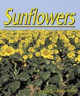 Sunflowers di Gail Saunders Smith, Phd Gail Saunders-Smith edito da Capstone Press