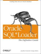 Oracle Sql*loader: The Definitive Guide: The Definitive Guide di Jonathan Gennick, Sanjay Mishra edito da OREILLY MEDIA