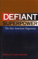 Defiant Superpower di Donald E. Nuechterlein edito da Potomac Books, Inc.