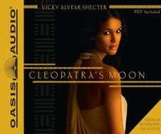 Cleopatra's Moon di Vicky Alvear Shecter edito da Oasis Audio