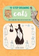 Ten-Step Drawing: Cats: Learn to Draw More Than 50 Cats in Ten Easy Steps! di Justine Lecouffe edito da WALTER FOSTER PUB INC