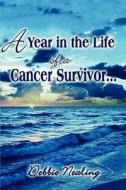 A Year In The Life Of A Cancer Survivor. di Debbie Nealing edito da America Star Books
