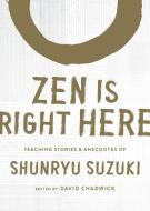 Zen Is Right Here di Shunryu Suzuki edito da Shambhala Publications Inc