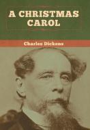 A Christmas Carol di Charles Dickens edito da Bibliotech Press