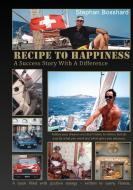 Swiss Recipe to Happiness di Stephan Bosshard edito da FIRST EDITION DESIGN EBOOK PUB