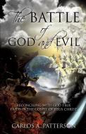 The Battle of God and Evil di Carlos a. Patterson edito da XULON PR