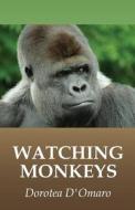 Watching Monkeys di Dorotea D'Omaro edito da America Star Books