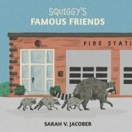 Squiggy's Famous Friends di Sarah V. Jacober edito da Go To Publish