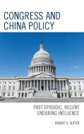 Congress And China Policy di Robert G. Sutter edito da Lexington Books