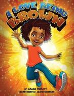 I Love Being Brown di Amaris Triplett edito da BOOKBABY