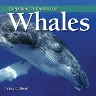 Exploring the World of Whales di Tracy Read edito da FIREFLY BOOKS LTD