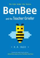Benbee and the Teacher Griefer: The Kids Under the Stairs di K. A. Holt edito da CHRONICLE BOOKS