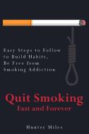 Quit Smoking Fast and Forever di Hunter Miles edito da Quit Drinking
