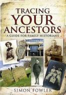 Tracing Your Ancestors di Simon Fowler edito da Pen & Sword Books Ltd