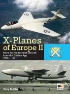X-Planes of Europe II di Tony Butler edito da Hikoki Publications