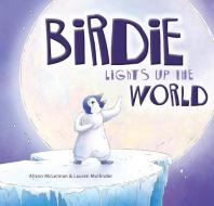 Birdie Lights Up the World di Alison McLennan edito da EK BOOKS