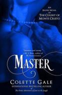 Master: An Erotic Novel of the Count of Monte Cristo di Colette Gale edito da Avid Press, LLC