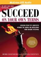 Succeed on Your Own Terms: Lessons from Top Achievers Around the World on Developing Your Unique Potential di Herb Greenberg, Patrick Sweeney edito da American Media International