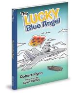 The Lucky Blue Angel di Robert Flynn edito da Mascot Books