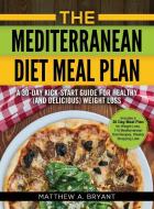 The Mediterranean Diet Meal Plan di Matthew A Bryant edito da CAC Publishing LLC