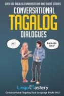 Conversational Tagalog Dialogues di Lingo Mastery edito da Lingo Mastery