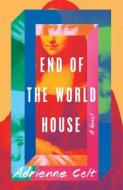 End of the World House di Adrienne Celt edito da SIMON & SCHUSTER