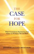 The Case for Hope di Jennifer Laguzza Dickenson edito da Balboa Press