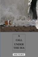 A Call Under the Sea di Dr Mike Pearce edito da Createspace Independent Publishing Platform