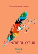 À L'ENCRE DU COEUR di Corinne Falbet-Desmoulin edito da Books on Demand