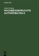 Hochbeanspruchte Automobilteils: Baustoffwahl U. Herstellung di Alfred Tuecking edito da Walter de Gruyter
