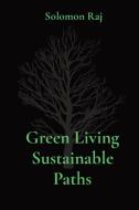 Green Living Sustainable Paths di Solomon Raj edito da Noble Publishing