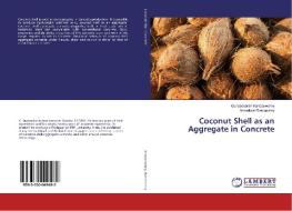 Coconut Shell as an Aggregate in Concrete di Gunasekaran Kandaswamy, Annadurai Ramasamy edito da LAP Lambert Academic Publishing
