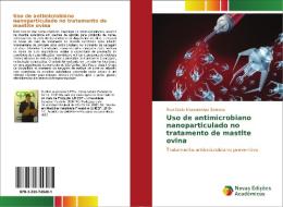 Uso de antimicrobiano nanoparticulado no tratamento de mastite ovina di Raul Costa Mascarenhas Santana edito da Novas Edições Acadêmicas