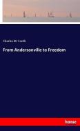 From Andersonville to Freedom di Charles M. Smith edito da hansebooks