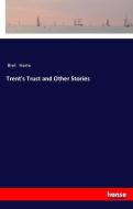 Trent's Trust and Other Stories di Bret Harte edito da hansebooks