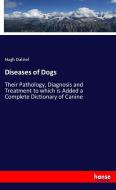 Diseases of Dogs di Hugh Dalziel edito da hansebooks