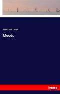 Moods di Louisa May Alcott edito da hansebooks