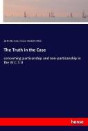 The Truth in the Case di Judith Ellen Foster, Frances Elizabeth Willard edito da hansebooks