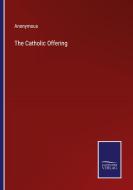 The Catholic Offering di Anonymous edito da Salzwasser-Verlag