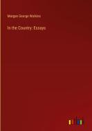 In the Country: Essays di Morgan George Watkins edito da Outlook Verlag