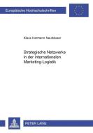Strategische Netzwerke in der internationalen Marketing-Logistik di Klaus Hermann Neuhäuser edito da Lang, Peter GmbH