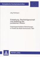 Entstehung, Rechtsträgerschaft und Auflösung der juristischen Person di Jörg Pohlmann edito da Lang, Peter GmbH