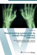Biomimicking Leukocytes to Design Drug Delivery Vehicles di Chris Paschall edito da AV Akademikerverlag