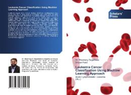 Leukemia Cancer Classification Using Machine Learning Approach di Sheshang Degadwala, Shivani Patel edito da Scholars' Press