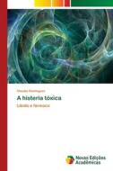 A histeria tóxica di Claudia Domingues edito da Novas Edições Acadêmicas