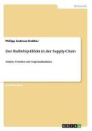 Der Bullwhip-Effekt in der Supply-Chain di Philipp Andreas Grabher edito da GRIN Verlag