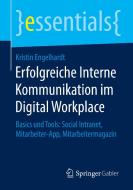 Erfolgreiche Interne Kommunikation im Digital Workplace di Kristin Engelhardt edito da Springer-Verlag GmbH