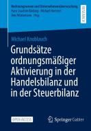 Grundsätze ordnungsmäßiger Aktivierung in der Handelsbilanz und in der Steuerbilanz di Michael Knoblauch edito da Springer-Verlag GmbH