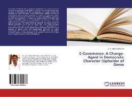 E-Governance: A Change-Agent in Democratic Character (Upholder of Demo di D. G. Hanumanthappa edito da LAP Lambert Academic Publishing
